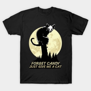 Forget Candy Just Give Me A Cat T-Shirt